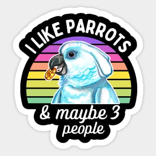 I Like Cockatoo Parrots and Maybe 3 People Sticker